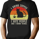 I Drink Coffee I Hate People And I Know Things T-Shirt - Black