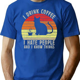 I Drink Coffee I Hate People And I Know Things T-Shirt - Blue