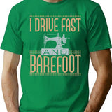 I Drive Fast And Barefoot Sewing Machine Lover T-Shirt - Green