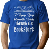 I Enjoy Long Romantic Walks Through The Bookstore T-Shirt - Blue