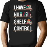 I Have No Shelf Control Book Lover T-Shirt - Black