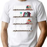 I Have No Shelf Control Book Lover T-Shirt - White