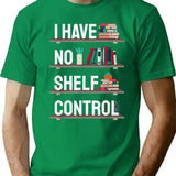 I Have No Shelf Control Book Lover T-Shirt - Green