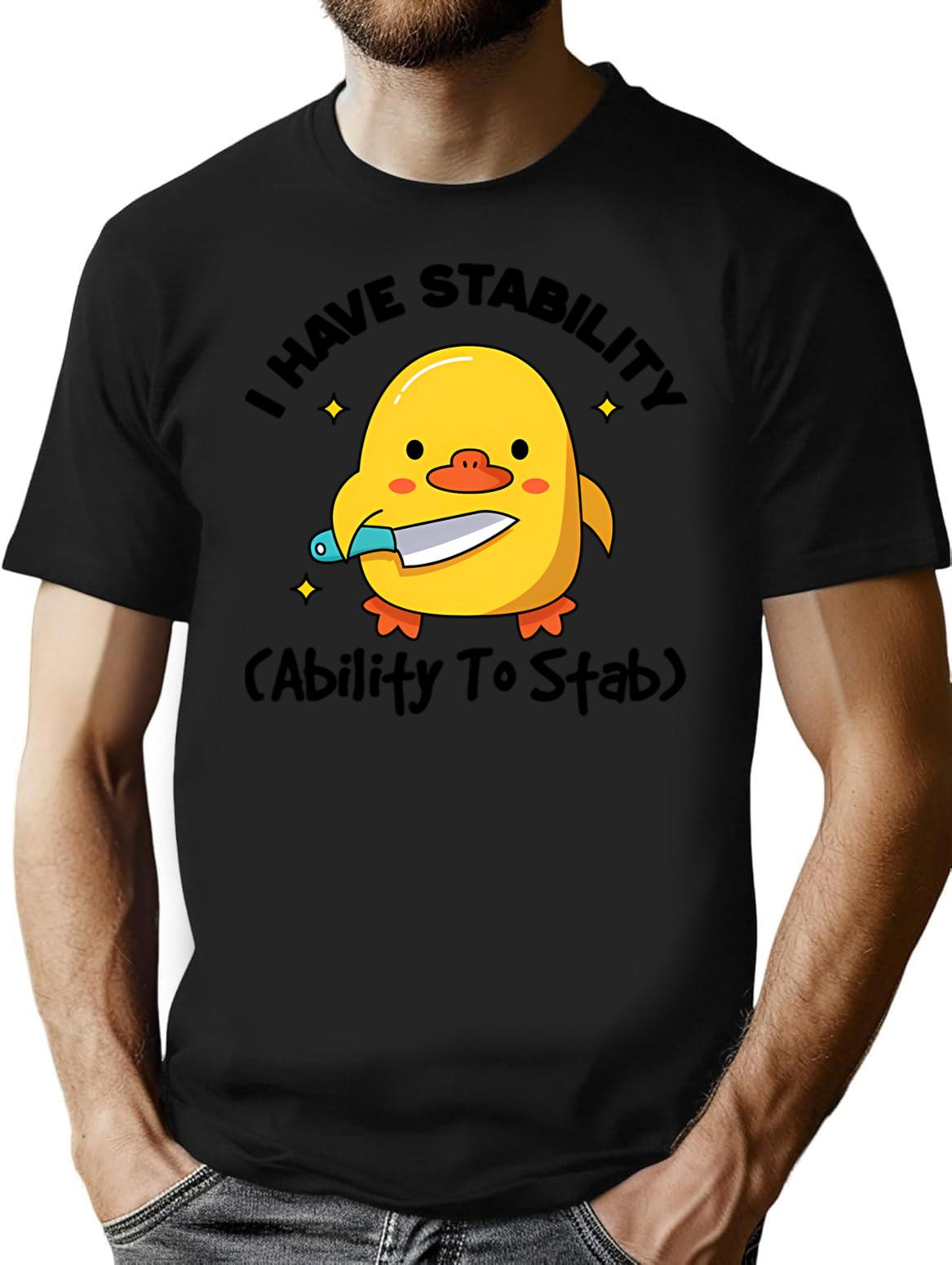 I Have Stability Ability To Stab Funny Humor (1) T-Shirt - Black