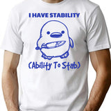 I Have Stability Ability To Stab Funny Humor (2) T-Shirt - White