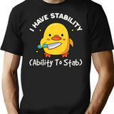 I Have Stability Ability To Stab Funny Humor T-Shirt - Black