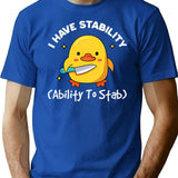 I Have Stability Ability To Stab Funny Humor T-Shirt - Blue