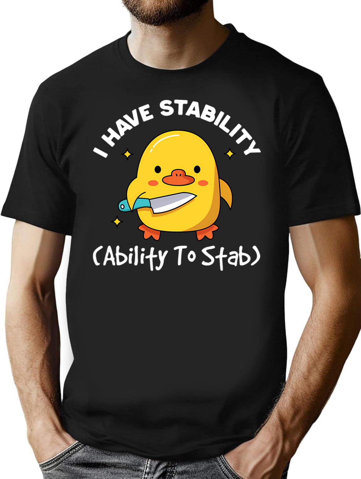 I Have Stability Ability To Stab Funny Sarcastic Humor T-Shirt - Black