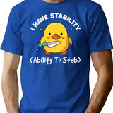 I Have Stability Ability To Stab Funny Sarcastic Humor T-Shirt - Blue