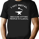 I Hit Metal Because Hitting People Is Illegal T-Shirt - Black