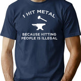 I Hit Metal Because Hitting People Is Illegal T-Shirt - Navy
