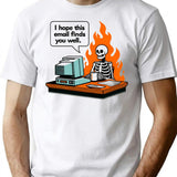 I Hope This Email Finds You Well. T-Shirt - White