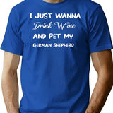I Just Wanna Drink Wine And Pet My German Shepherd Funny Wine Wine Lover Dog Mom Gift For Wino And Dog Love Pet My Dogs Drink T-Shirt - Blue