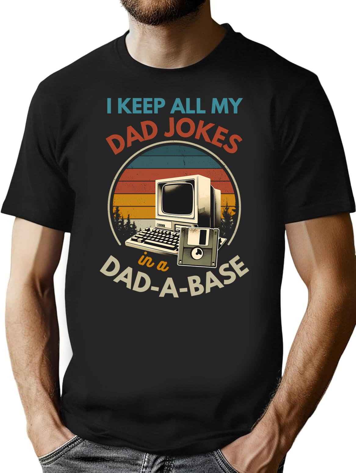 I Keep All My Dad Jokes In A Dad-a-base Father's Day Humor T-Shirt - Black