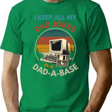 I Keep All My Dad Jokes In A Dad-a-base Father's Day Humor T-Shirt - Green