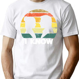 I Know T-Shirt - Retro Graphic Tee for Men & Women - White