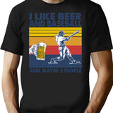 I Like Beer And Baseball And Maybe 3 People T-Shirt - Black