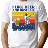 I Like Beer And Baseball And Maybe 3 People T-Shirt - White
