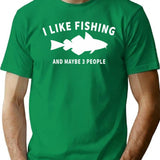 I Like Fishing And Maybe 3 People T-Shirt - Green