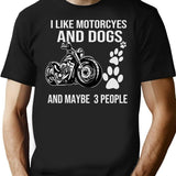 I Like Motorcycles And Dogs And Maybe 3 People Shirt1 T-Shirt - Black