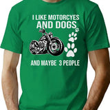 I Like Motorcycles And Dogs And Maybe 3 People Shirt1 T-Shirt - Green
