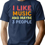 I Like Music And Maybe Like 3 People T-Shirt - Navy