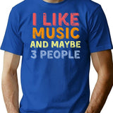 I Like Music And Maybe Like 3 People T-Shirt - Blue