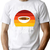 I Like Soup And Maybe 3 People Funny Gift For Soup Lover T-Shirt - White