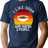 I Like Soup And Maybe 3 People Funny Gift For Soup Lover T-Shirt - Navy