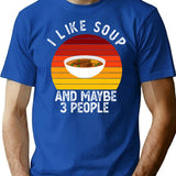 I Like Soup And Maybe 3 People Funny Gift For Soup Lover T-Shirt - Blue
