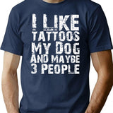 I Like Tattoos My Dog And Maybe Three People Funny Dog Lovers T-Shirt - Navy