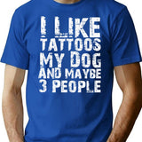 I Like Tattoos My Dog And Maybe Three People Funny Dog Lovers T-Shirt - Blue
