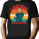 I Love Bdsm Business Development Sales And Marketing T-Shirt - Black