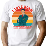 I Love Bdsm Business Development Sales And Marketing T-Shirt - White