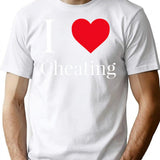 I Love Cheating Design T-Shirt - Retro Graphic Tee for Men & Women - White