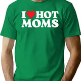 I Love Hot Moms T-Shirt - Retro Graphic Tee for Men & Women - Green