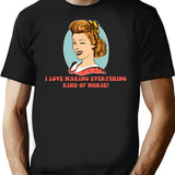I Love Making Everything Kind Of Worse T-Shirt - Black