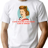 I Love Making Everything Kind Of Worse T-Shirt - White