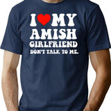 I Love My Amish Girlfriend Don't Talk To Me T-Shirt - Navy
