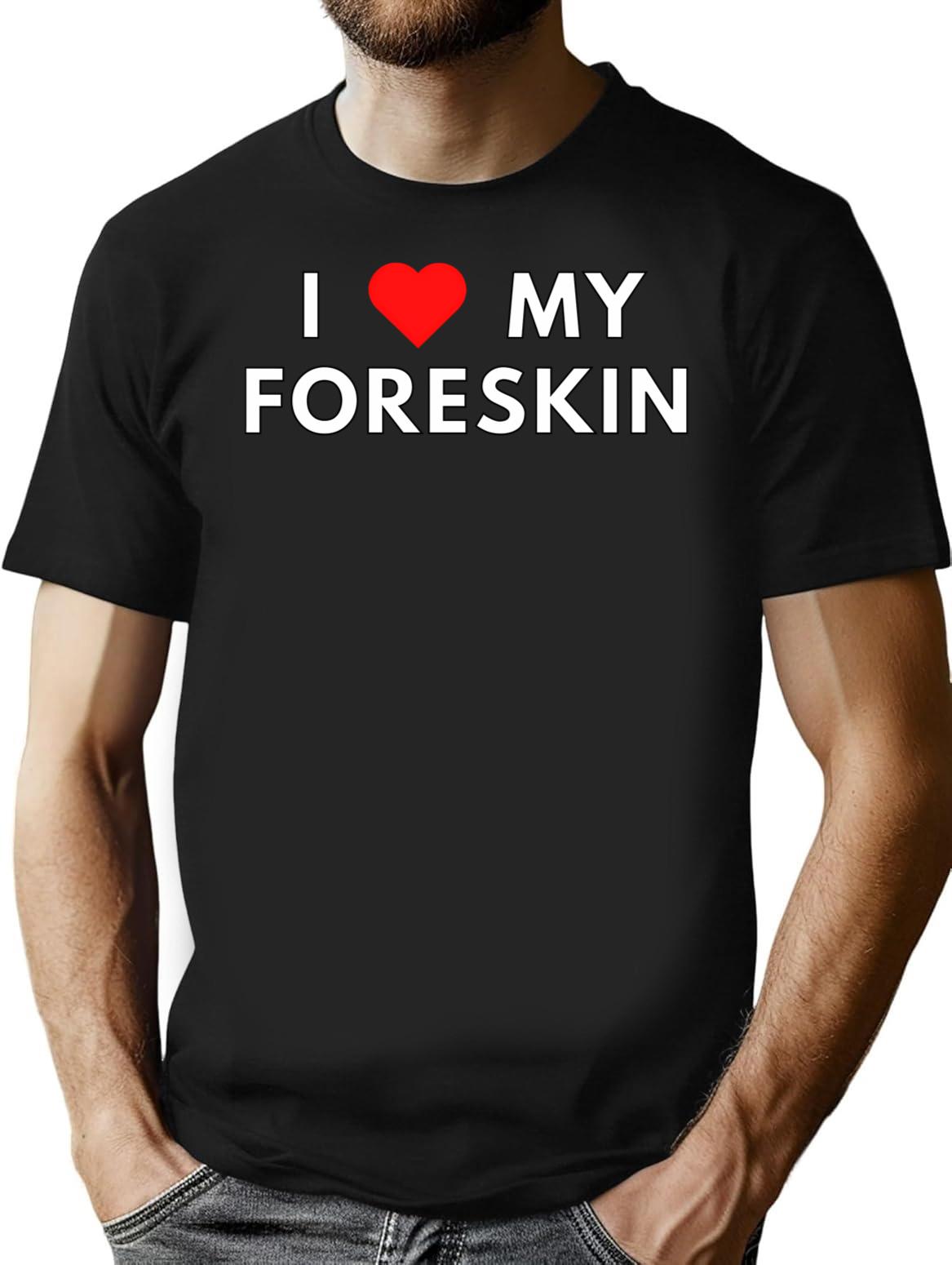 I Love My Foreskin T-Shirt - Retro Graphic Tee for Men & Women - Black