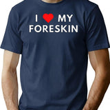 I Love My Foreskin T-Shirt - Retro Graphic Tee for Men & Women - Navy