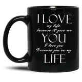 I Love My Life Because It Gave Me You Black Coffee Mug