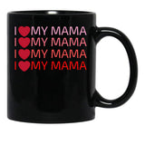 I Love My Mama Black Coffee Mug - Black
