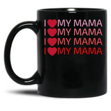 I Love My Mama Black Coffee Mug