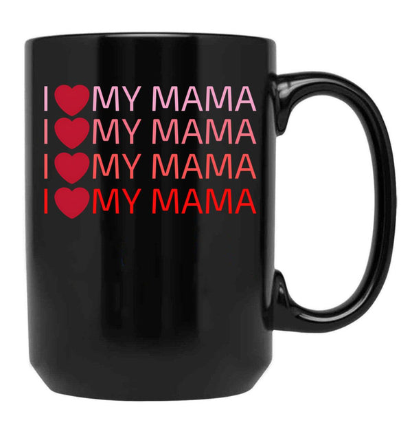 I Love My Mama Black Coffee Mug - Black