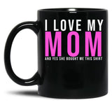 I Love My Mom And Yes She Bought Me This Mug Son  Black Coffee Mug