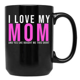 I Love My Mom And Yes She Bought Me This Mug Son  Black Coffee Mug - Black