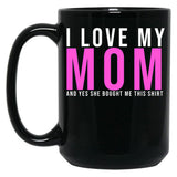 I Love My Mom And Yes She Bought Me This Mug Son  Black Coffee Mug