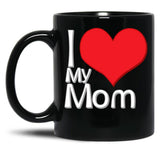 I Love My Mom Black Black Coffee Mug