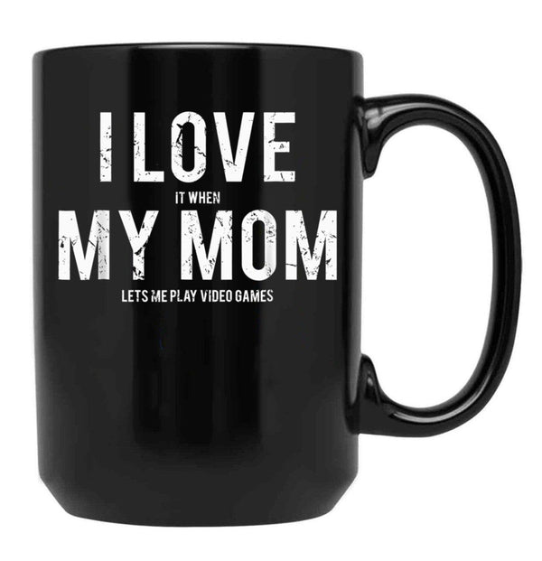 I Love My Mom Funny Sarcastic Video Games Gift Black Coffee Mug - Black